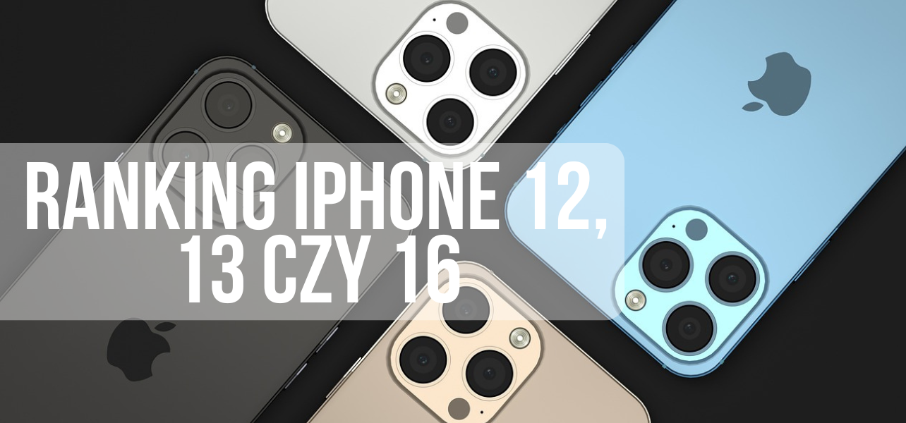 iPhone 12, 13 czy 16 - którego wybrać w 2025?