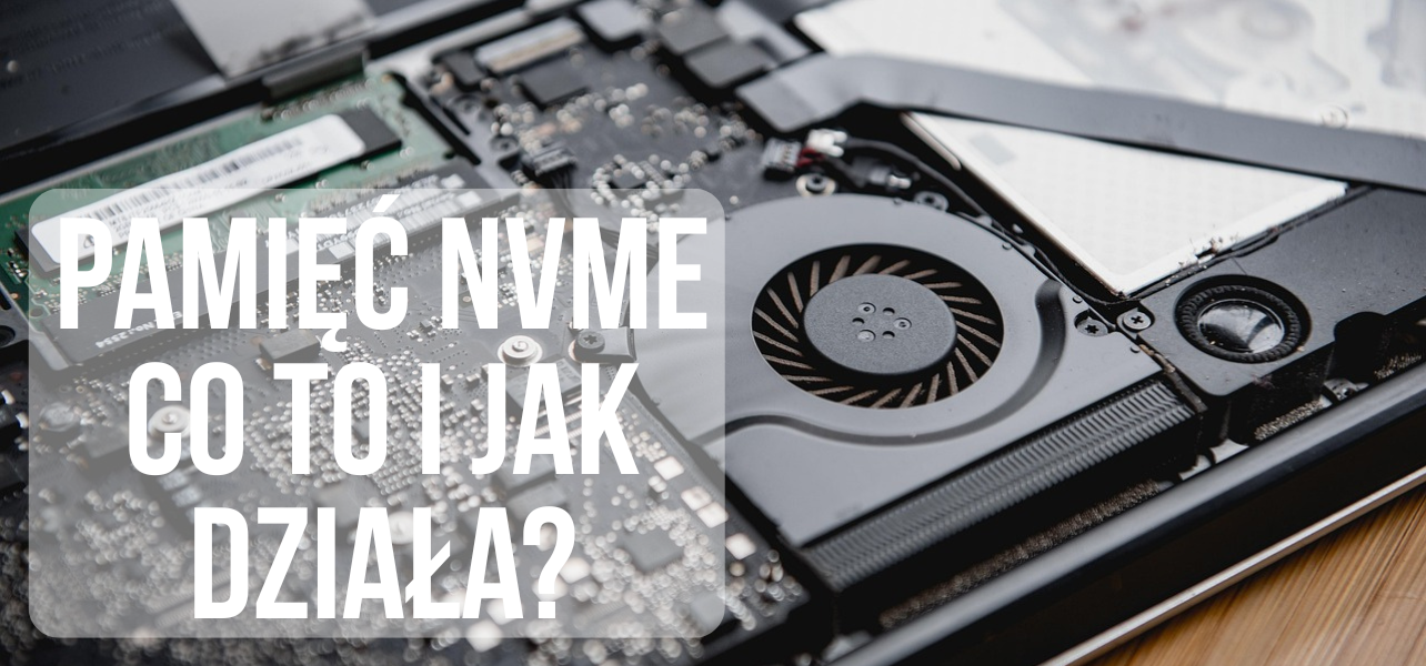 Pamięć NVMe - czy warto ją wybrać?