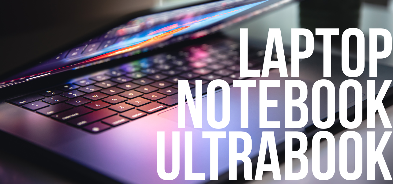 Laptop, ultrabook, notebook - porównanie